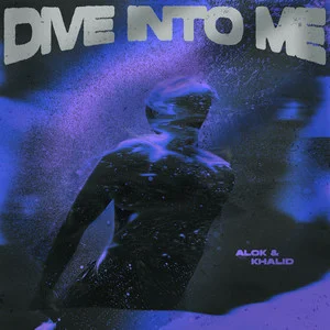 Alok & Khalid - Dive Into Me