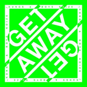 Kungs & Boys Noize - Get Away